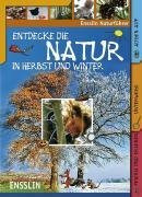 Entdecke die Natur in Herbst und Winter