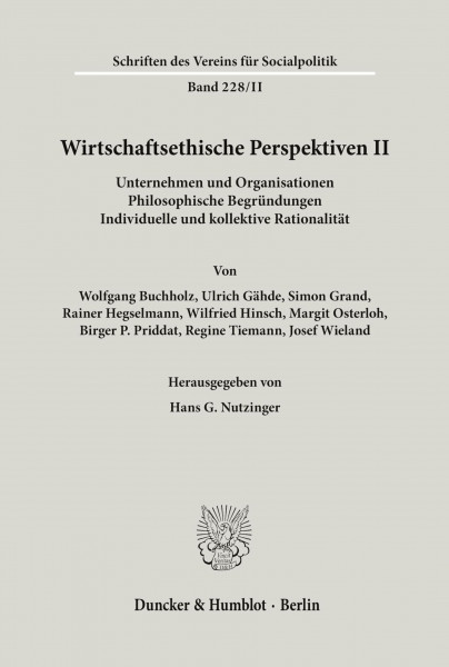 Wirtschaftsethische Perspektiven II.: Unternehmen und Organisationen - Philosophische Begründungen - Individuelle und kollektive Rationalität. (Schriften des Vereins für Socialpolitik)