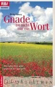 Gnade ist nicht nur ein Wort: Wie Gottes Güte unser Leben auf den Kopf stellt