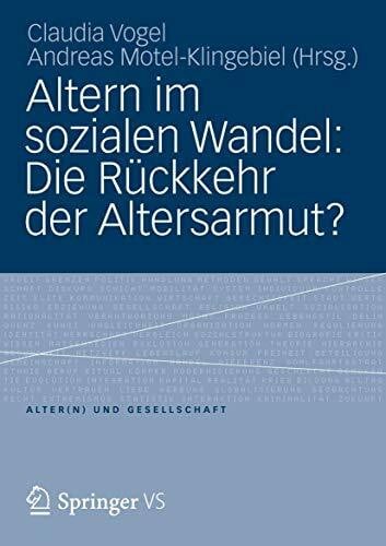 Altern im sozialen Wandel: Die Rückkehr der Altersarmut?: Die Rückkehr der Altersarmut? (Alter(n) und Gesellschaft) (German Edition)