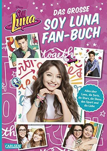 Disney: Das große Soy Luna Fan-Buch: Alles über Luna, die Serie die Stars, die Show