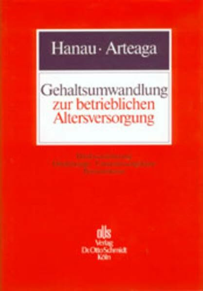 Gehaltsumwandlung zur betrieblichen Altersversorgung: Direktversicherung - Direktzusage - Unterstützungskasse - Pensionkasse