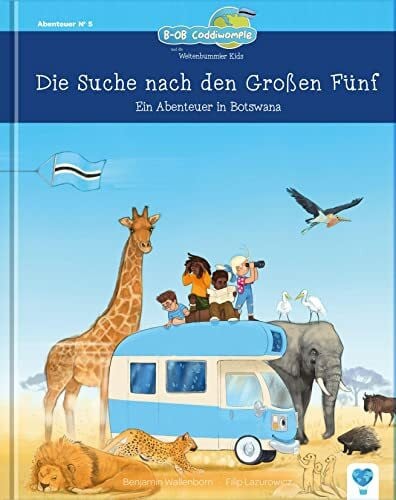 Die Suche nach den Großen Fünf: Ein Abenteuer in Botswana (B-OB Coddiwomple und die Weltenbummler Kids - Band 5)