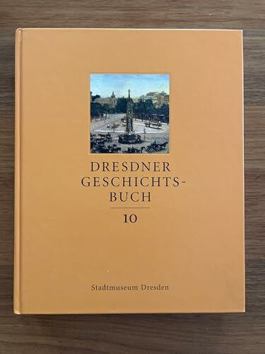 Dresdner Geschichtsbuch, Band 10: Hrsg. v. Stadtmuseum Dresden