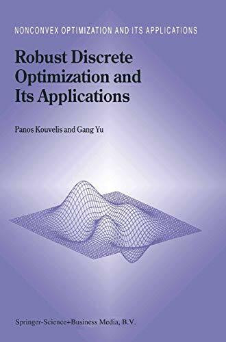 Robust Discrete Optimization and Its Applications (Nonconvex Optimization and Its Applications, 14, Band 14)