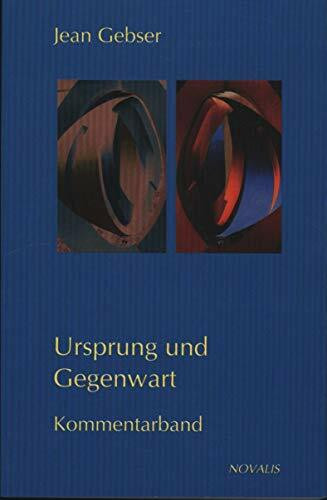 Gesamtausgabe 04. Ursprung und Gegenwart. Kommentarband: Band 4 der Gesamtausgabe (Edition Jean Gebser)