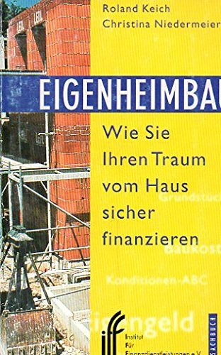 Eigenheimbau: Wie Sie Ihren Traum vom Haus sicher finanzieren