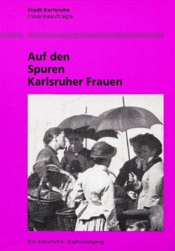 Auf den Spuren der Karlsruher Frauen: Ein historischer Stadtrundgang