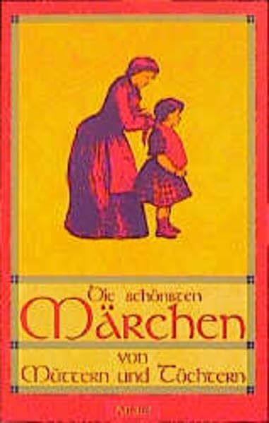 Die schönsten Märchen von Müttern und Töchtern