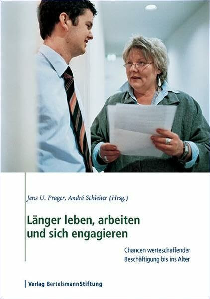 Länger leben, arbeiten und sich engagieren: Chancen werteschaffender Beschäftigung bis ins Alter