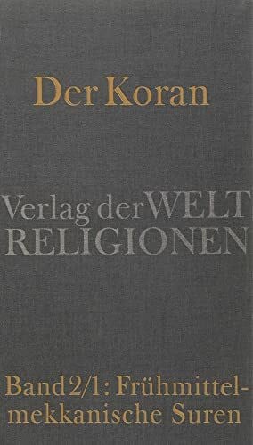 Der Koran: Band 2/1: Frühmittelmekkanische Suren. Das neue Gottesvolk: ›Biblisierung‹ des altarabischen Weltbildes. Handkommentar.