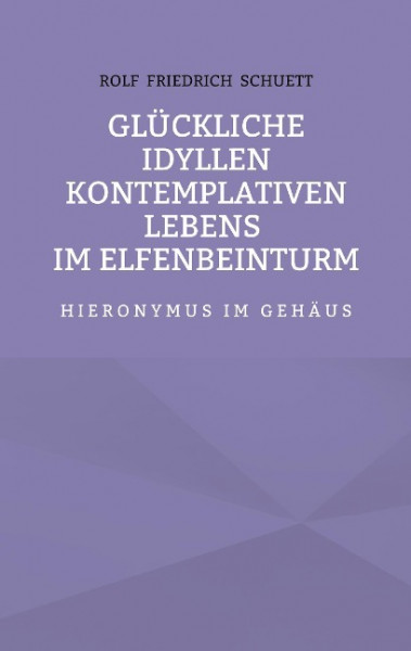 Glückliche Idyllen kontemplativen Lebens im Elfenbeinturm