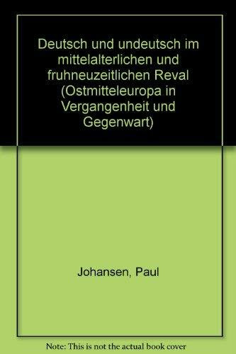 Deutsch und Undeutsch im mittelalterlichen und frühneuzeitlichen Reval (Ostmitteleuropa in Vergangenheit und Gegenwart)