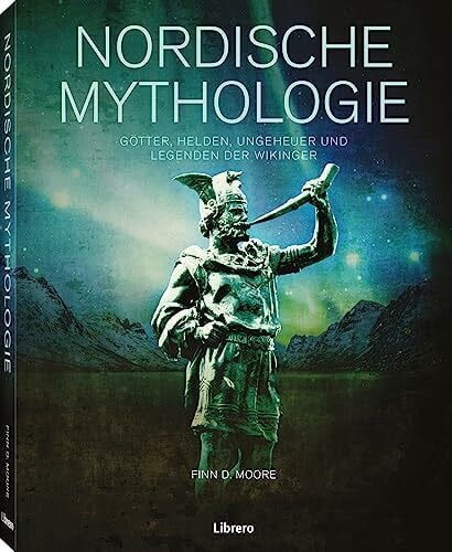 Nordische Mythologie: Götter, Helden, Monster und Legenden der Wikinger: Nordische Mythologie. Götter, Helden, Monster und Legenden der Wikinger. Von ... Mythen, Sagen und die altnordische Religion