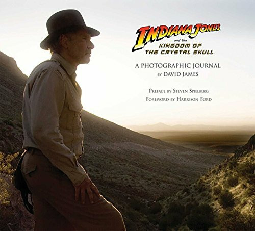 Indiana Jones and the Kingdom of the Crystal Skull: A Photographic Journal: A Photographic Journey (Insights Journals)