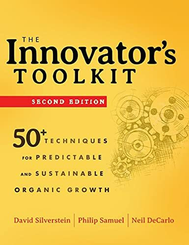 The Innovator's Toolkit: 50+ Techniques for Predictable and Sustainable Organic Growth