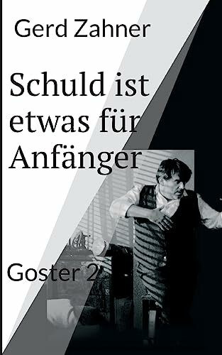 Schuld ist etwas für Anfänger: Goster 2