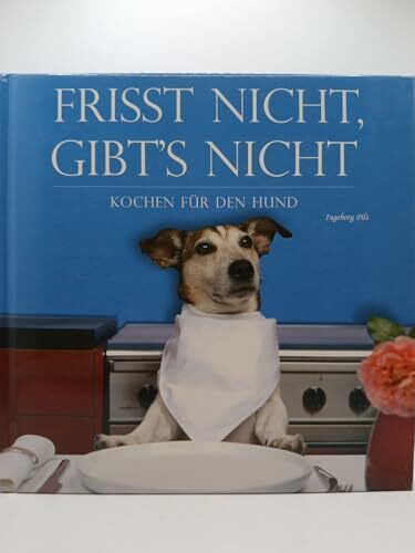 Frisst nicht - gibt's nicht - Kochen für den Hund