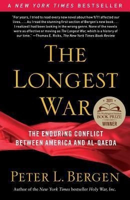 The Longest War: The Enduring Conflict Between America and Al-Qaeda