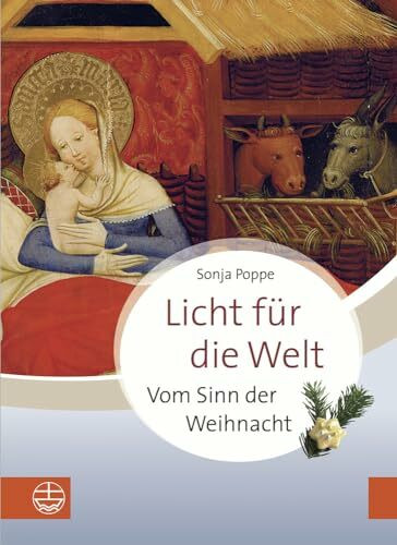 Licht für die Welt: Vom Sinn der Weihnacht