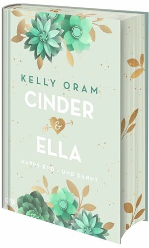 Cinder & Ella: Happy End - und dann?: Das Romance-Must-Read jetzt als Collector's Edition mit Farbschnitt