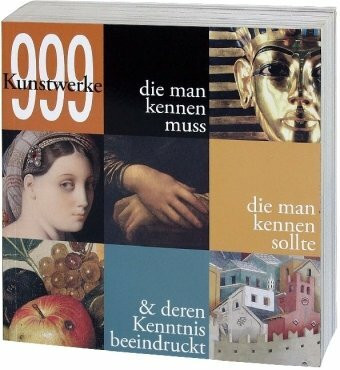 999 Kunstwerke die man kennen sollte