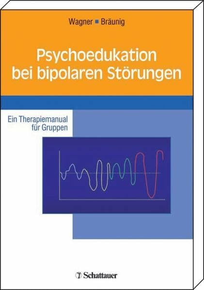 Psychoedukation bei bipolaren Störungen: Ein Therapiemanual für Gruppen