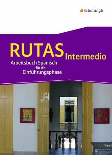 RUTAS Intermedio - Arbeitsbuch für Spanisch als fortgeführte Fremdsprache in der Einführungsphase der gymnasialen Oberstufe in Nordrhein-Westfalen u.a.: Schulbuch