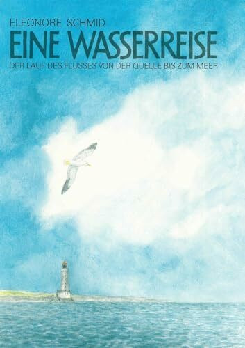 Eine Wasserreise - Der Lauf des Flusses von der Quelle bis zum Meer