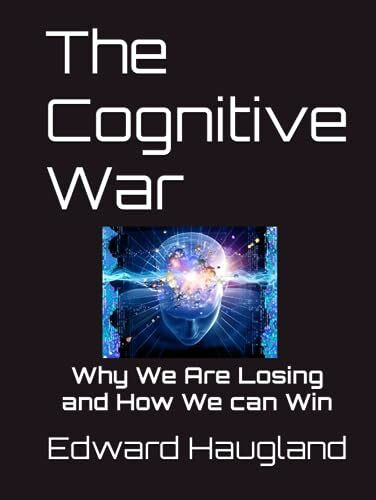 The Cognitive War: Why We Are Losing and How We can Win