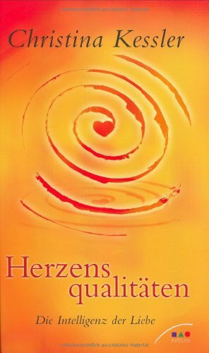 Herzensqualitäten: Die Intelligenz der Liebe