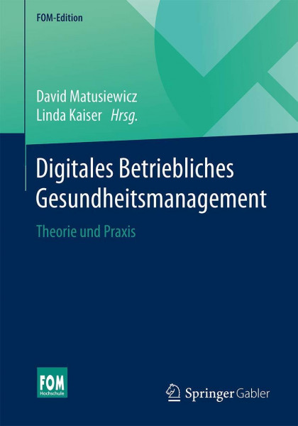 Digitales Betriebliches Gesundheitsmanagement: Theorie und Praxis (FOM-Edition)