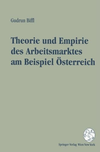 Theorie und Empirie des Arbeitsmarktes am Beispiel Österreich