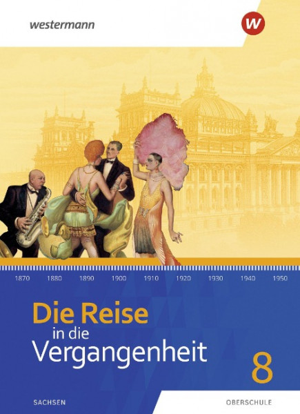 Die Reise in die Vergangenheit 8. Schülerband. Für Sachsen