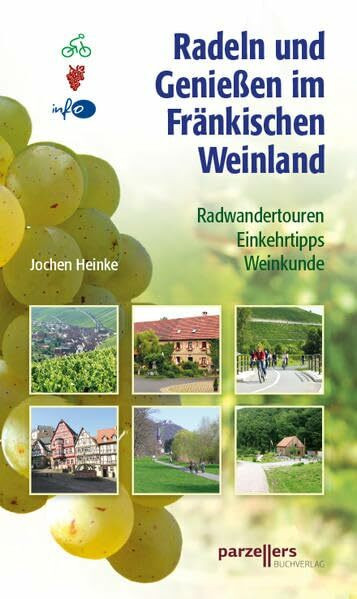 Radeln und Genießen im Fränkischen Weinland: Radwandertouren, Einkehrtipps, Weinkunde