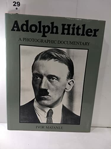 Hitler Years: A Photographic Documentary Hitler Years: A Photographic Documentary
