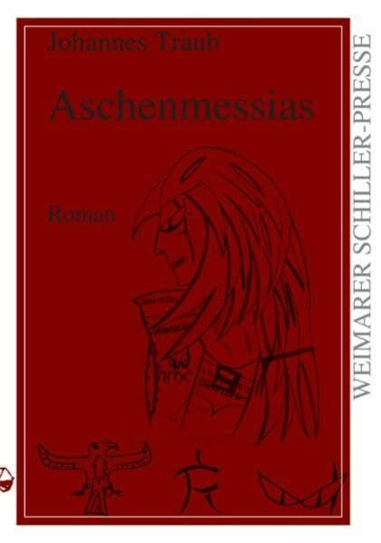 Aschenmessias: Roman (Weimarer Schiller-Presse)