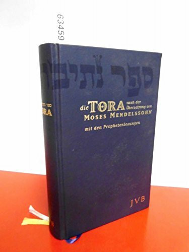 Die Tora: Die fünf Bücher Mose nach der Übersetzung von Mendelssohn, Moses. Mit den Prophetenlesungen im Anhang