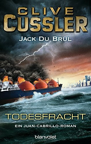 Todesfracht: Ein Juan-Cabrillo-Roman: Roman. Deutsche Erstausgabe (Die Juan-Cabrillo-Abenteuer, Band 3)