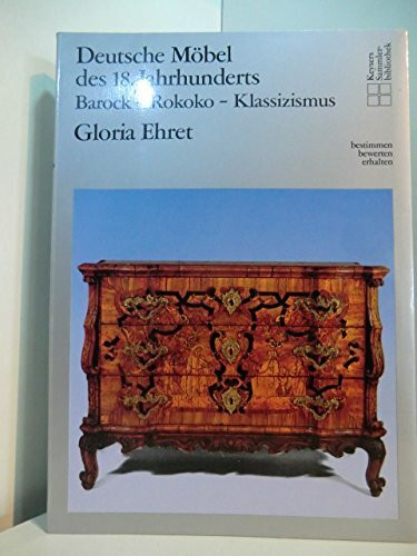 Deutsche Möbel des 18. Jahrhunderts. Barock - Rokoko - Klassizismus