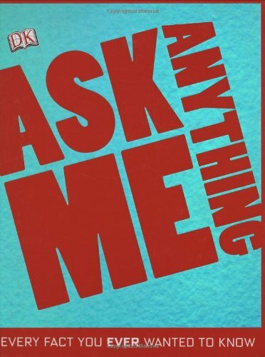 Ask Me Anything: Every Fact You Ever Wanted to Know