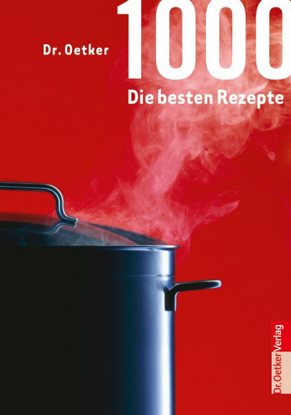 Dr. Oetker 1000 - die besten Rezepte (Kochen und Backen Einzelthemen)