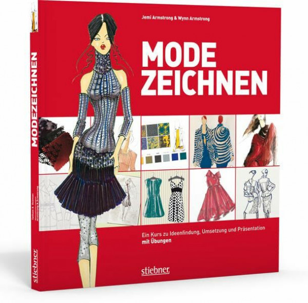 Modezeichnen: Ein Kurs zu Ideenfindung, Umsetzung und Präsentation mit Übungen
