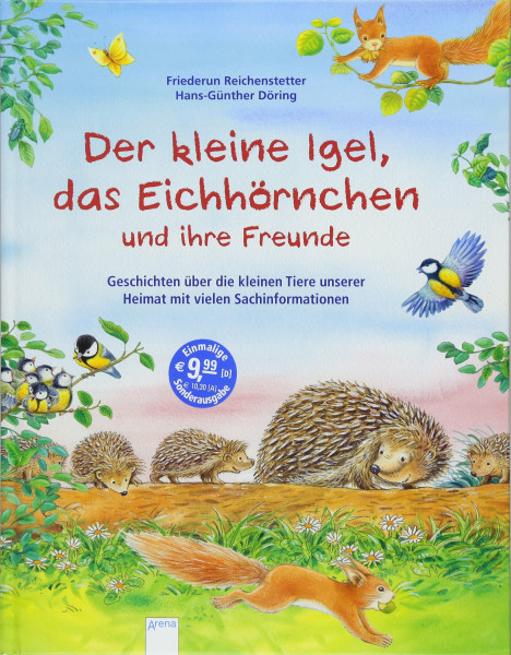 Der kleine Igel, das Eichhörnchen und ihre Freunde: Geschichten über die kleinen Tiere unserer Heimat mit vielen Sachinformationen