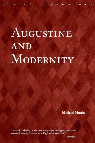 Augustine and Modernity (Routledge Radical Orthodoxy)