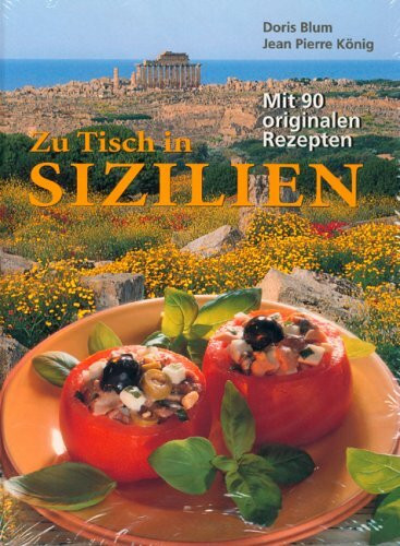 Zu Tisch in Sizilien: Mit 90 originalen Rezepten