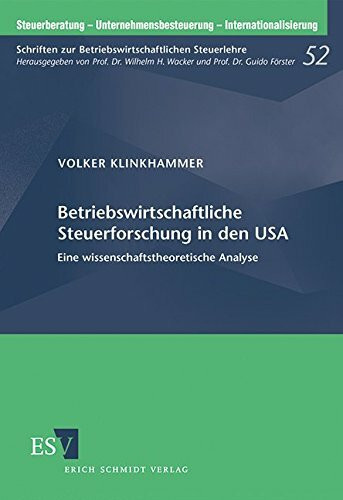 Betriebswirtschaftliche Steuerforschung in den USA: Eine wissenschaftstheoretische Untersuchung: Eine wissenschaftstheoretische Analyse ... zur Betriebswirtschaftlichen Steuerlehre)