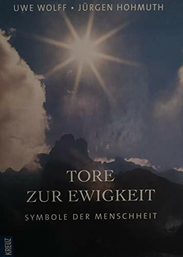 Tore zur Ewigkeit: Große Symbole der Menschheit
