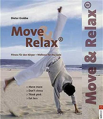 Move und Relax. Fitness für den Körper - Wellness für die Seele: move more /dont stress /think pink /eat less