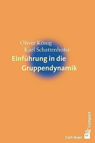 Einführung in die Gruppendynamik (Carl-Auer Compact)